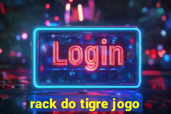 rack do tigre jogo